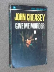 Book cover for "Give Me Murder" by John Creasey
