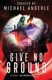 Book cover for "Give No Ground" by Michael Anderle