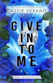 Book cover for "Give In To Me" by Cassie Verano
