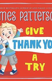 Book cover for "Give Thank You a Try" by James Patterson