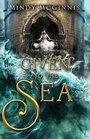 Book cover for "Given to the Sea" by Mindy McGinnis