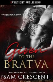 Book cover for "Given to the Bratva" by Sam Crescent