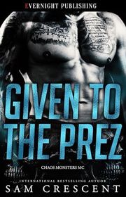 Book cover for "Given to the Prez" by Sam Crescent