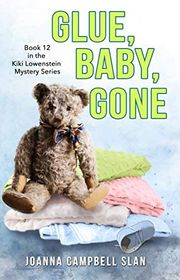 Book cover for "Glue, Baby, Gone" by Joanna Campbell Slan