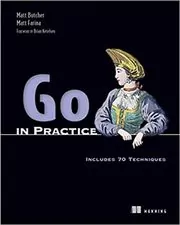 Book cover for "Go in Practice" by Matt Butcher