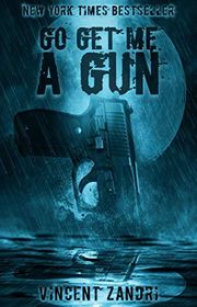 Book cover for "Go Get Me A Gun" by Vincent Zandri