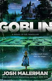 Book cover for "Goblin in Six Novellas" by Josh Malerman