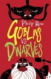 Book cover for "Goblins vs. Dwarves" by Philip Reeve