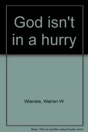 God Isn't In A Hurry