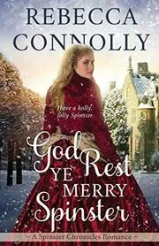Book cover for "God Rest Ye Merry Spinster" by Rebecca Connolly
