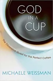 Book cover for "God in a Cup" by Michaele Weissman
