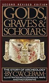 Book cover for "Gods, Graves and Scholars" by C.W. Ceram