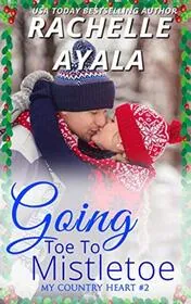 Book cover for "Going Toe to Mistletoe" by Rachelle Ayala