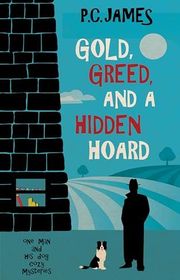 Book cover for "Gold, Greed, and a Hidden Hoard" by PC James