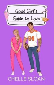 Book cover for "Good Girl's Guide to Love" by Chelle Sloan