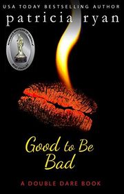 Book cover for "Good to Be Bad" by Patricia Ryan