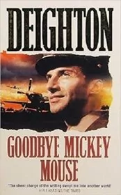 Book cover for "Goodbye, Mickey Mouse" by Len Deighton