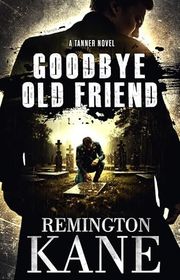 Book cover for "Goodbye Old Friend" by Remington Kane
