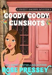 Book cover for "Goody Goody Gunshots" by Rose Pressey