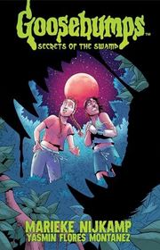 Book cover for "Goosebumps: Secrets of the Swamp" by Marieke Nijkamp