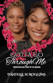 Book cover for "Gotta Go Through Me" by Danyelle Scroggins