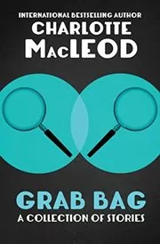Book cover for "Grab Bag" by Charlotte MacLeod