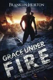 Book cover for "Grace Under Fire" by Franklin Horton