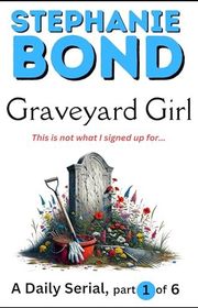 Book cover for "Graveyard Girl, Part 1" by Stephanie Bond
