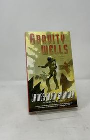 Book cover for "Gravity Wells" by James Alan Gardner