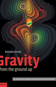 Book cover for "Gravity from the Ground Up" by Bernard Schutz