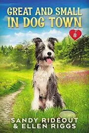 Book cover for "Great and Small in Dog Town" by Ellen Riggs
