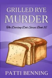 Book cover for "Grilled Rye Murder" by Patti Benning