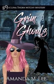 Book cover for "Grim Ghouls" by Amanda M Lee