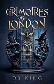 Book cover for "Grimoires of London 1" by DB King