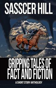Book cover for "Gripping Tales of Fact and Fiction" by Sasscer Hill