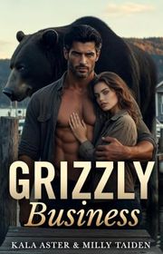 Book cover for "Grizzly Business" by Milly Taiden