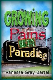 Book cover for "Growing Pains in Paradise" by Vanessa Gray Bartal