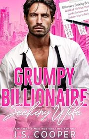 Book cover for "Grumpy Billionaire Seeking Wife" by JS Cooper