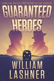 Book cover for "Guaranteed Heroes" by William Lashner
