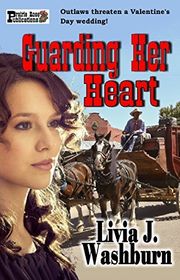 Book cover for "Guarding Her Heart" by Livia J Washburn