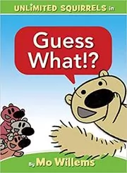 Book cover for "Guess What!?" by Mo Willems