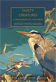 Guilty Creatures: A Menagerie of Mysteries