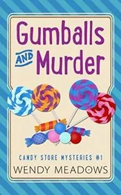 Book cover for "Gumballs and Murder" by Wendy Meadows