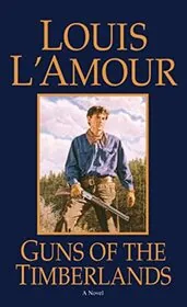 Book cover for "Guns of the Timberlands" by Louis LAmour