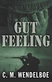 Book cover for "Gut Feeling" by Curt Wendelboe