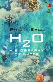 Book cover for "H2O" by Philip Ball