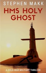 Book cover for "HMS Holy Ghost" by Stephen Makk