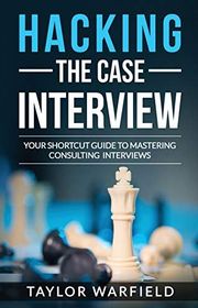 Book cover for "Hacking the Case Interview" by Taylor Warfield