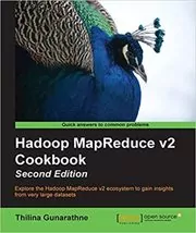 Book cover for "Hadoop MapReduce v2 Cookbook" by Thilina Gunarathne