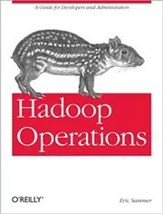 Book cover for "Hadoop Operations" by Eric Sammer